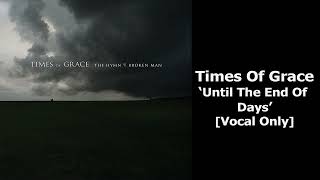 Times of Grace - Until The End Of Days (Vocal Isolated)