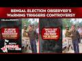 West Bengal Polls | EC Observer Ajay Pal’s Viral Warning in Bengal Sparks TMC Fury