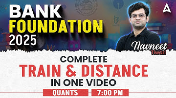 Bank Foundation 2025 | Quants Complete Train & Distance in One Video | By Navneet Tiwari
