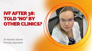 IVF With Your Own Eggs After 38: Have You Been Told ‘No’ by Other Clinics?
