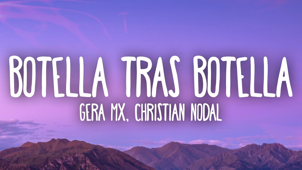 Gera MX, Christian Nodal - Botella Tras Botella