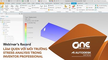 OneCAD | Làm quen với môi trường Strees Analysis trong Inventor Professional (Webinar