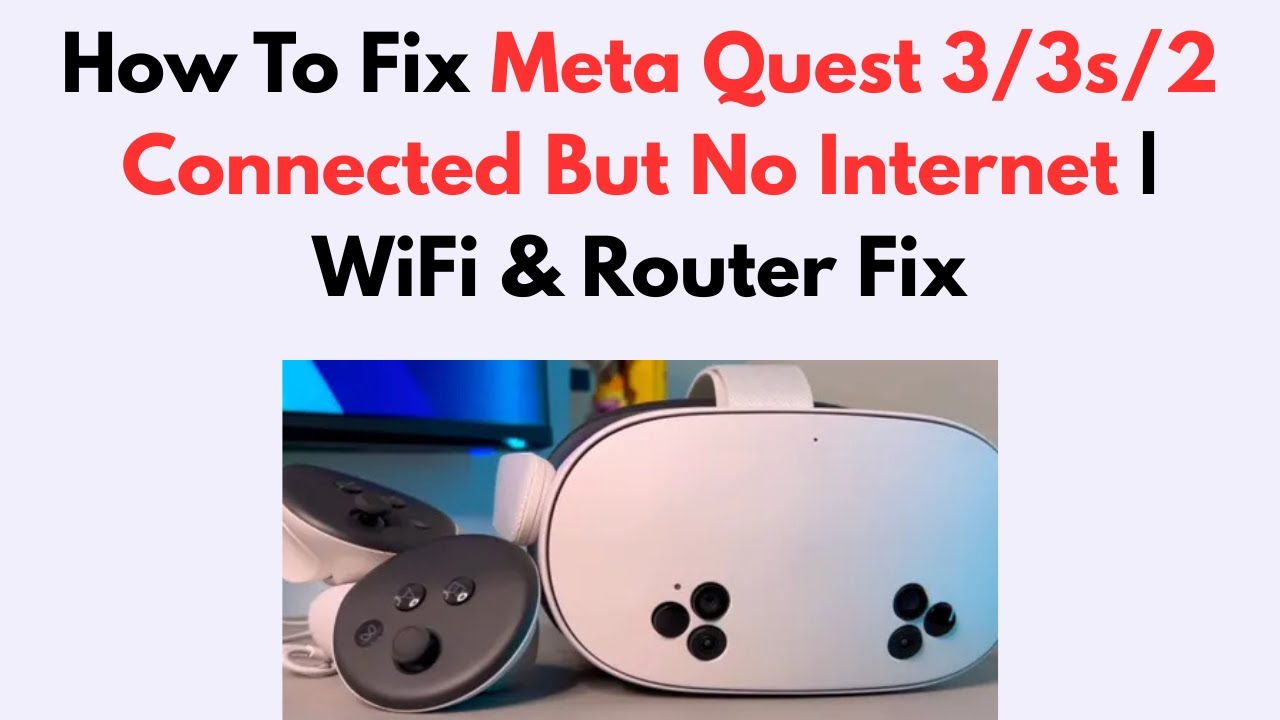 How To Fix Meta Quest 3/3s/2 Connected But No Internet | WiFi & Router Fix