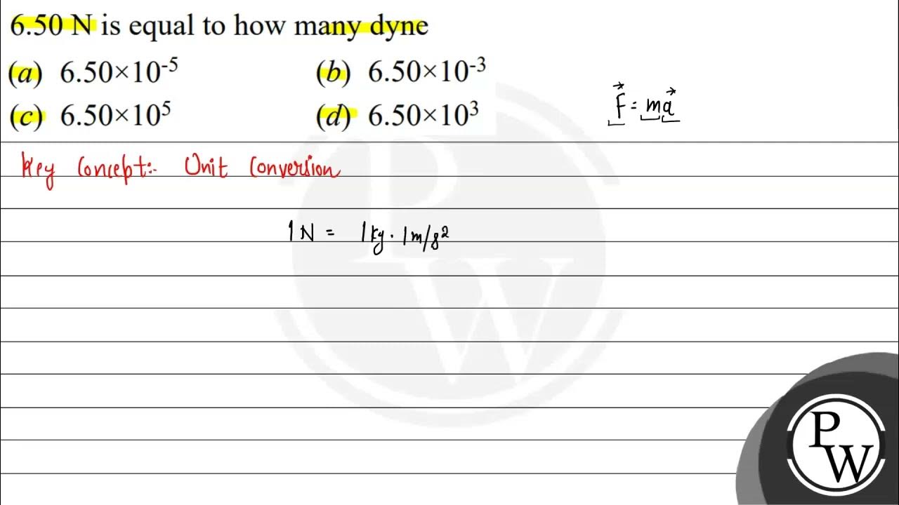 6 50 mathrm N Is Equal To How Many Dyne a 6 50 times 6-50-mathrm-n-is-equal-to-how-many-dyne-a-6-50-times