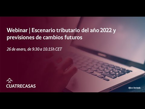Webinar | Escenario tributario del año 2022 y previsiones de cambios futuros