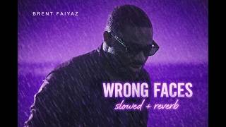 Brent Faiyaz - wrong faces. (Slowed + Reverb)