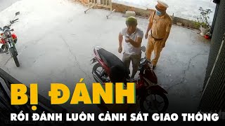 Người đàn ông đến chốt CSGT báo mình bị đánh, sau đó đánh luôn cảnh sát giao thông