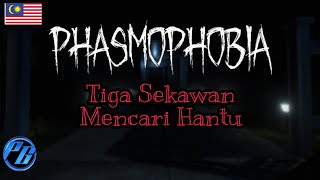 Tiga Sekawan Misi Mencari Hantu  | Phasmophobia #3 | Indie Horror Game (Malaysia)