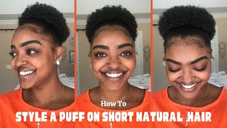 How to style a Puff on Short Natural Hair [IM GETTING INCHES!] | Mila B