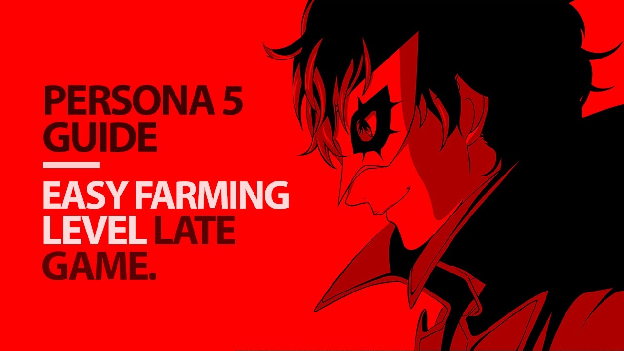 Persona 5 - Easy Farming Exp & Max Level Late Game 