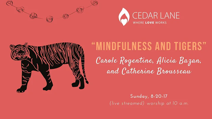 "Mindfulness and Tigers", August 20, 2017, Carol R...
