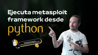 Ejecuta Metasploit Framework desde Python.