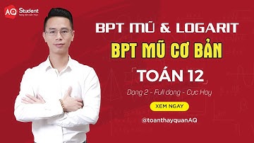 Đại Số 12 I BPT Mũ Logarit I Bất Phương Trình Mũ Cơ Bản (Cực Hay)  |  Toán Thầy Quân AQ