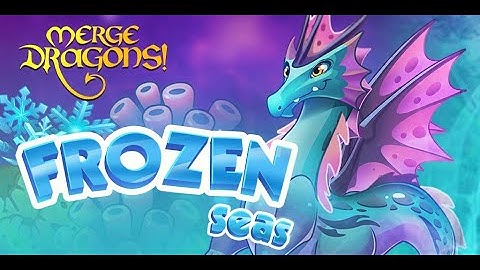 Merge Dragons Frozen Seas event april 2022