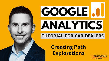 Google Analytics 4 (GA4) Tutorial for Car Dealers - Creating Path Explorations