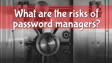 What are the risks of password managers?