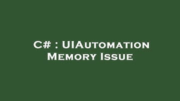 C# : UIAutomation Memory Issue