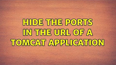 Hide the ports in the url of a tomcat application (2 Solutions!!)