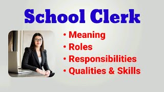 School clerk ka kya kaam hota hai | school clerk roles responsibilities | work duties skills