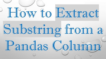 How to Extract Substring from a Pandas Column