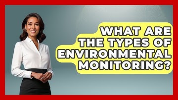 What Are The Types Of Environmental Monitoring? - The Geography Atlas