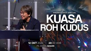 MEZBAH DOA SPECIAL 12 OKT 2026 'KUASA ROH KUDUS' | pk 20.00 WIB - PS DEBBY BASJIR