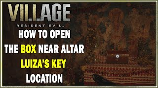 Resident Evil Village - How to Open the Box Near Altar (Where to Use Luiza's Key)