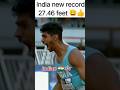 India new record long jump 27.46 feet | Indian jumper #trending #youtubeshorts #viral #jumper