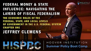 Jeffrey Clemens on Federal Money & State Influence: The Layers of Fiscal Federalism | Ch.1 | HISPBC