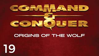 Let's Play Command & Conquer: Origins Of The Wolf #19 | The Wolf Shows No Mercy