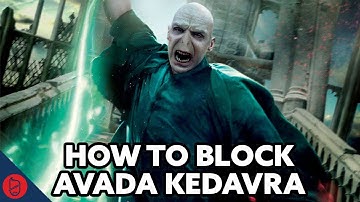 How To Block Avada Kedavra [Harry Potter Theory]
