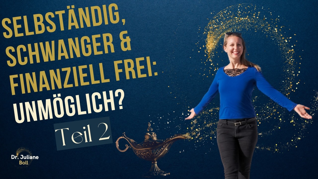 Selbständig, schwanger & finanziell frei: Meine Gynäkologin hält es für unmöglich | Teil 2