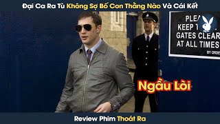 Review Phim Đại Ca Giang Hồ Mới Ra Tù Không Biết Sợ Là Gì Và Cái Kết Mất Hết Tất Cả
