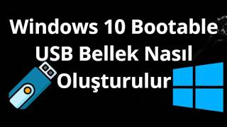 Windows 10 Bootable USB Bellek Nasıl Oluşturulur - Tam Rehber