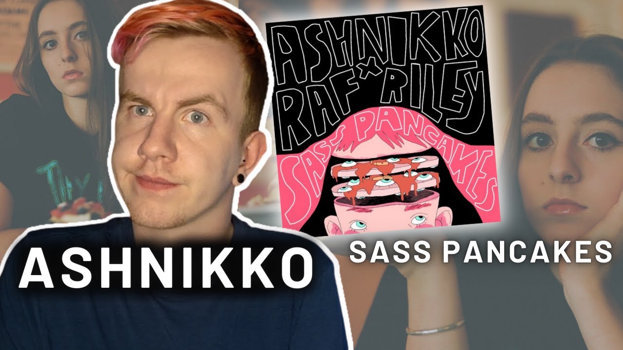 ASHNIKKO & RAF RILEY SASS PANCAKES (FULL EP) // REACTION YouTube