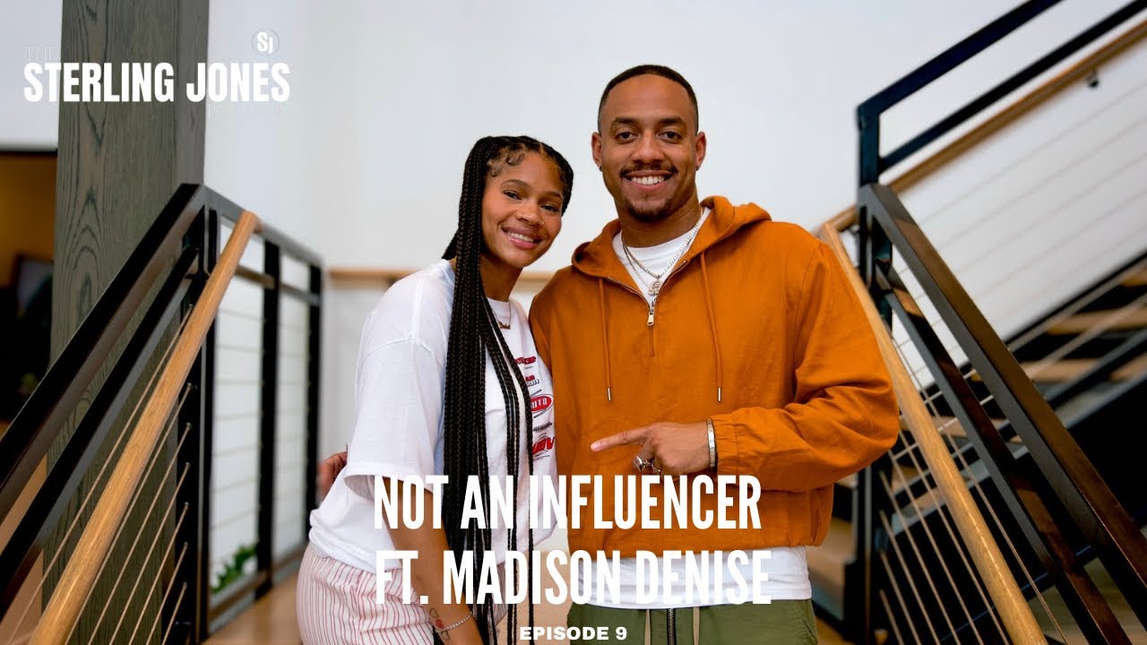 The Sterling Jones Podcast Episode 9 | Not An Influencer ft. @MadisonDenise