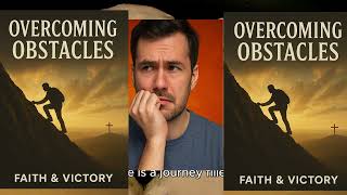 How to Overcome Obstacles A Biblical Journey