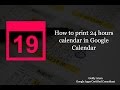 Easy way to take printout of Google Calendar for 24 hours -  Solved