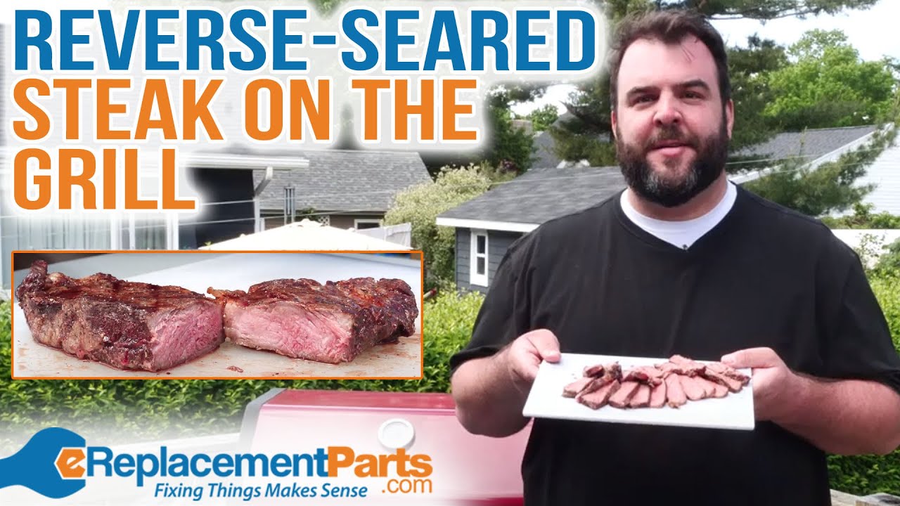 How to Grill the Perfect REVERSE-SEARED STEAK | eReplacementParts.com