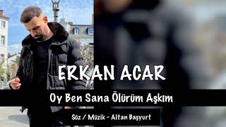 Erkan Acar - Oy Ben Sana Ölürüm Aşkım (Damar Şarkılar)