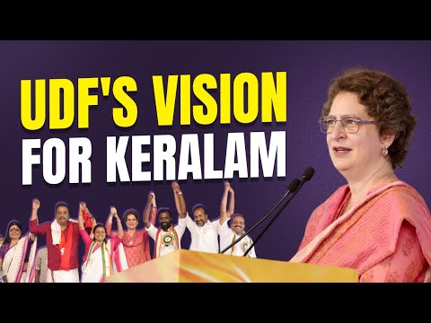 UDF's Vision For Keralam l Priyanka Gandhi l Keralam l
