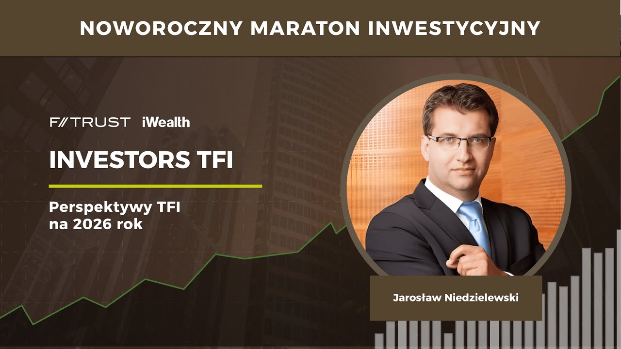 Investors TFI - prognozy na 2026 rok | Noworoczny Maraton Inwestycyjny F-Trust iWealth