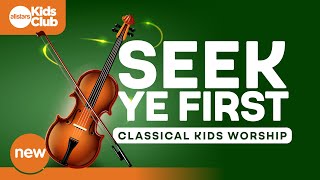 Seek Ye First | Classical Kids Worship (Instrumental) #jesus #christian  #kidmin #church