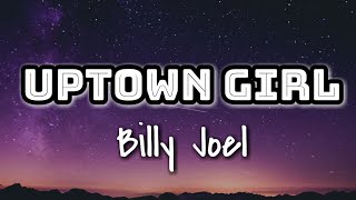 Billy Joel - Uptown Girl Lyrics 🎤