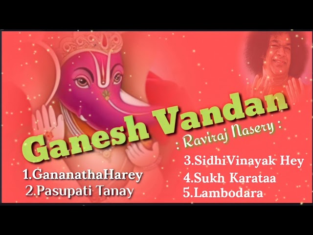 Ganesh Vandan#Raviraj Nasery#sathyasaibhajan class=