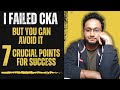 I failed cka  unveiling the mistake that led to my cka failure  7 important points