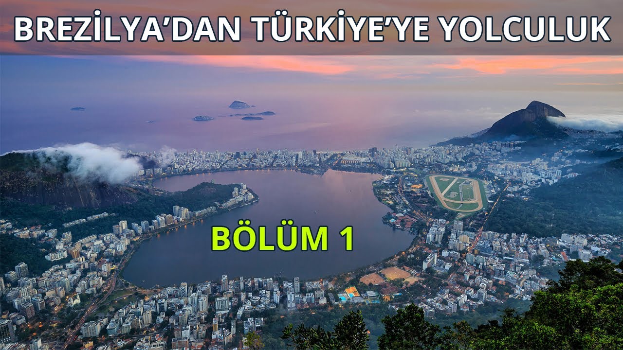 Brezilya'dan Türkiye'ye Yolculuk - Bölüm 1