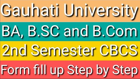 How to fill up Form GU 2nd Sem CBCS 2020 BA, B.Sc and B.Com || ফৰ্ম ফিলাপ কেনেকৈ কৰিবা?