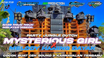 DJ MYSTERIOUS GIRL X MELODY HANING DAYAK - PARTY JUNGLE DUTCH TERBARU ‼️ AR23 PROJECT OFFICIAL