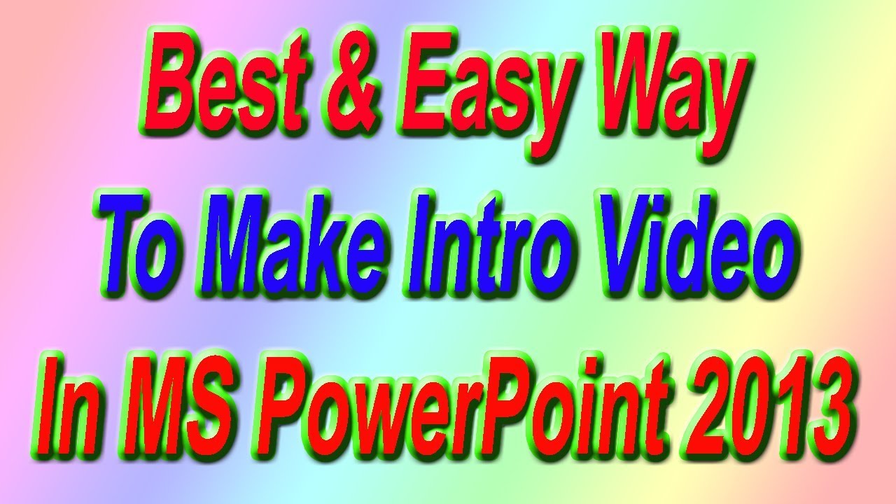 Best And Easy Way To Make Intro Video Using PowerPoint 2013 - YouTube